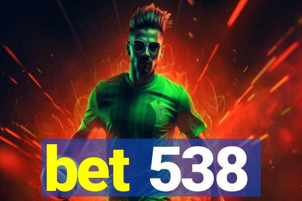 bet 538