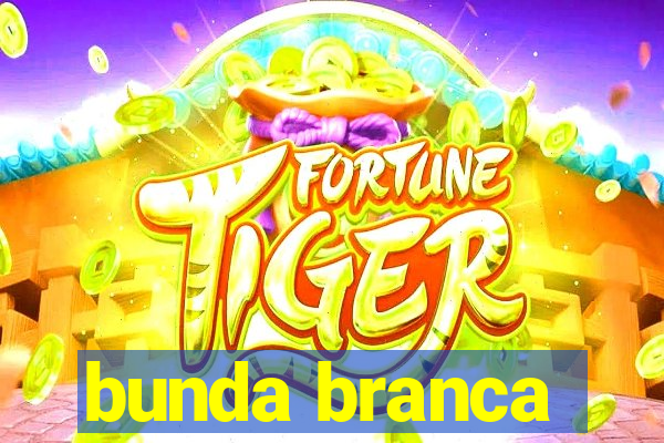 bunda branca