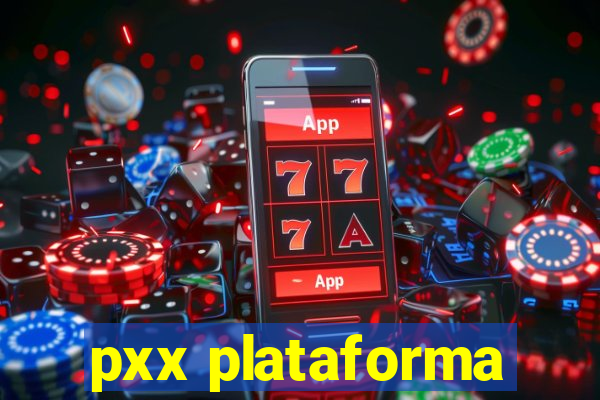 pxx plataforma