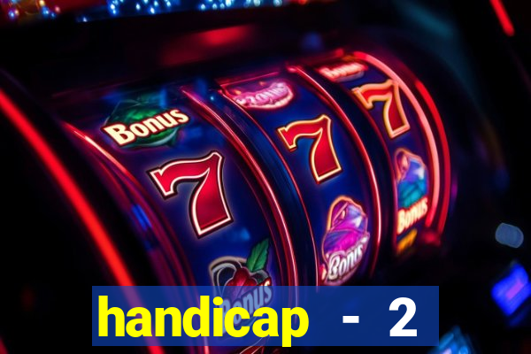 handicap - 2 resultado final