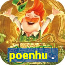 poenhu .