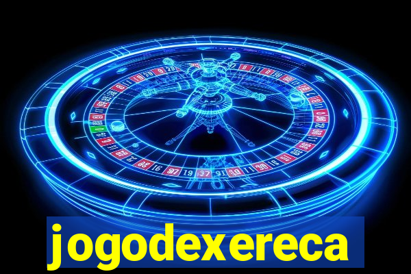 jogodexereca