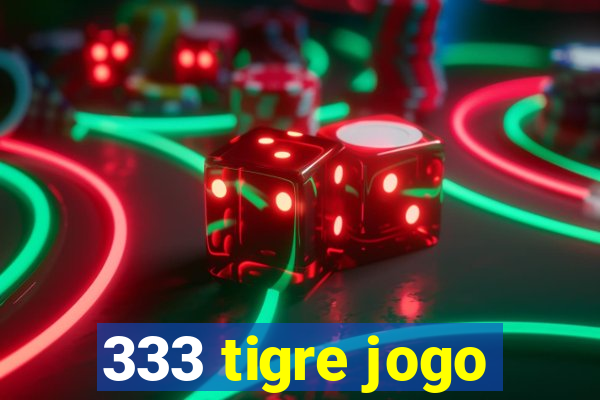 333 tigre jogo