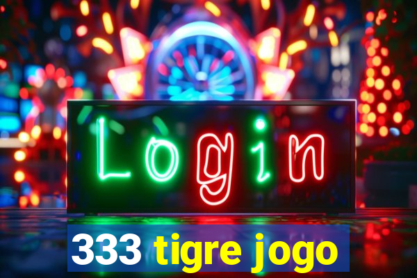 333 tigre jogo