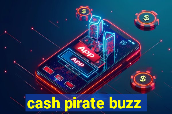 cash pirate buzz