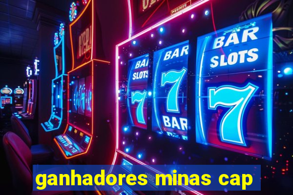 ganhadores minas cap