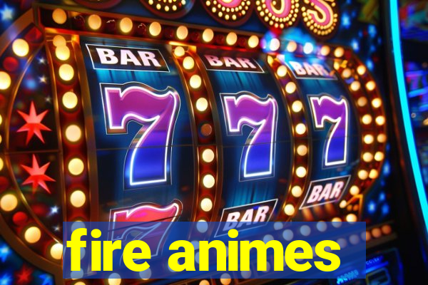 fire animes