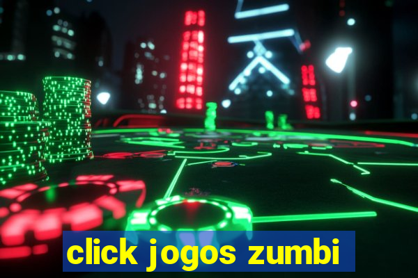 click jogos zumbi