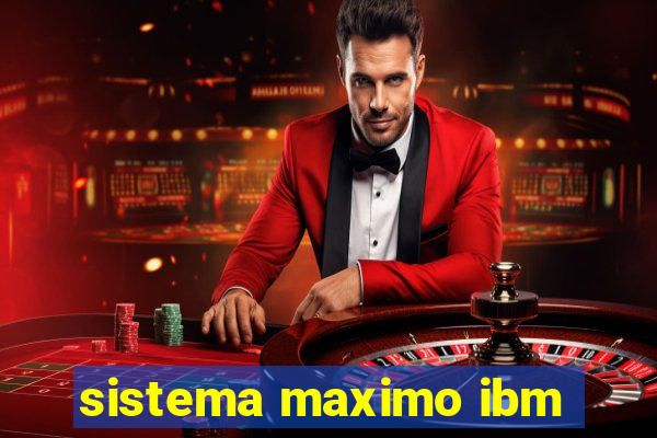 sistema maximo ibm