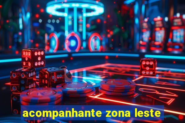 acompanhante zona leste