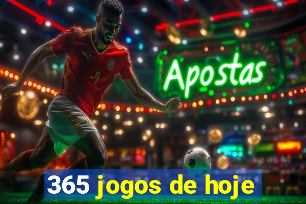 365 jogos de hoje