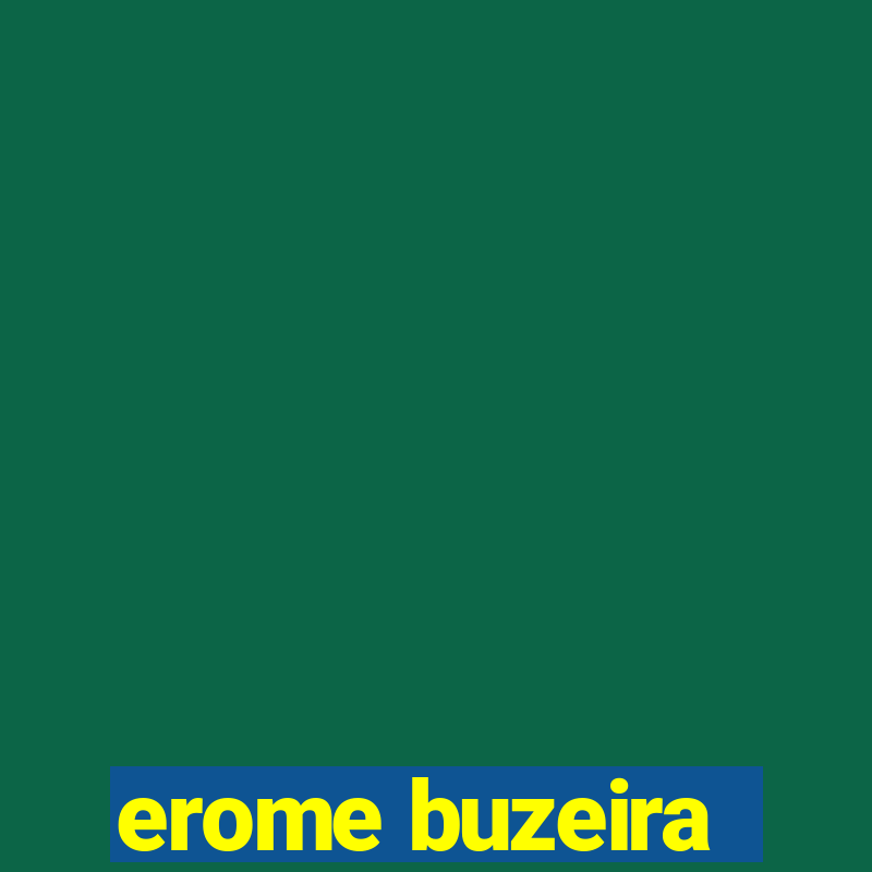 erome buzeira