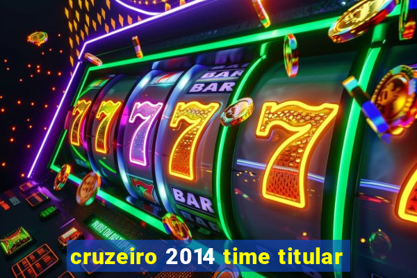 cruzeiro 2014 time titular