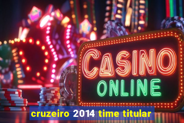 cruzeiro 2014 time titular