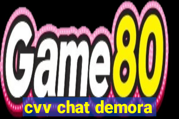 cvv chat demora