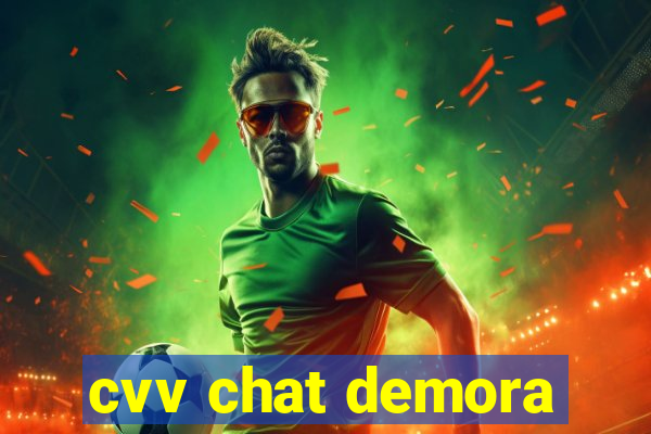 cvv chat demora