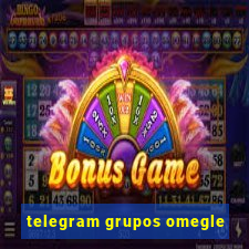 telegram grupos omegle