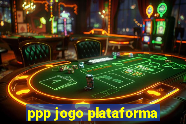 ppp jogo plataforma