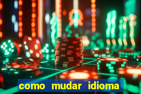 como mudar idioma party poker