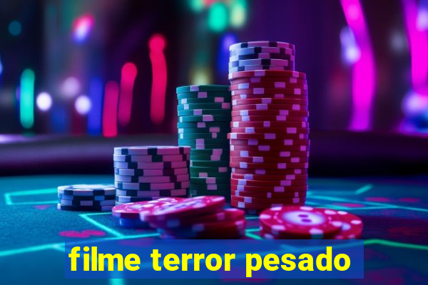 filme terror pesado