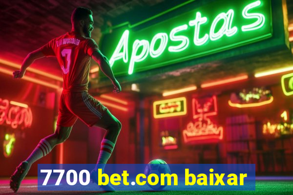 7700 bet.com baixar