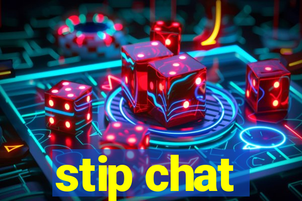 stip chat