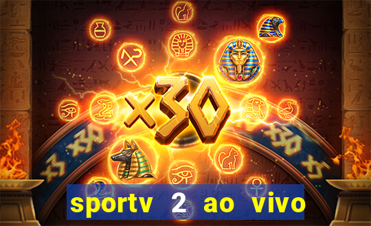 sportv 2 ao vivo mega canais