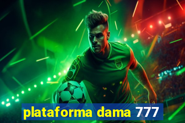 plataforma dama 777