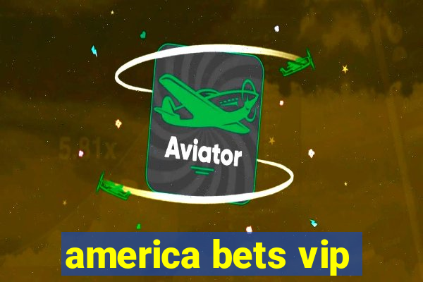 america bets vip