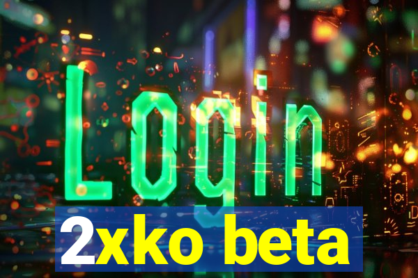 2xko beta