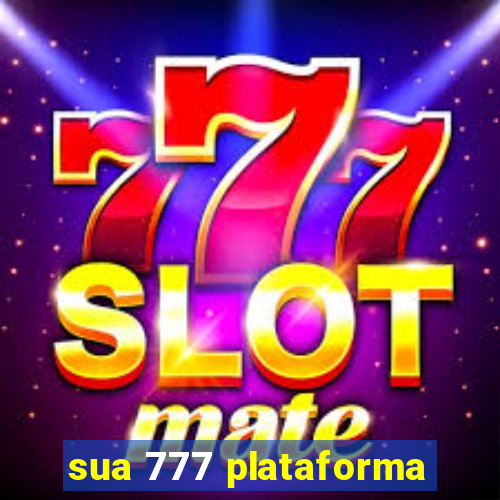 sua 777 plataforma