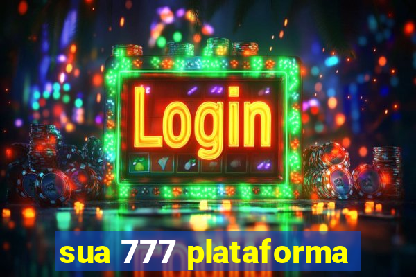 sua 777 plataforma