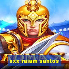 xxx raiam santos