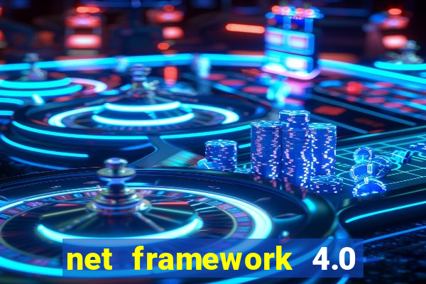 net framework 4.0 v 30319 windows 7 64 bit