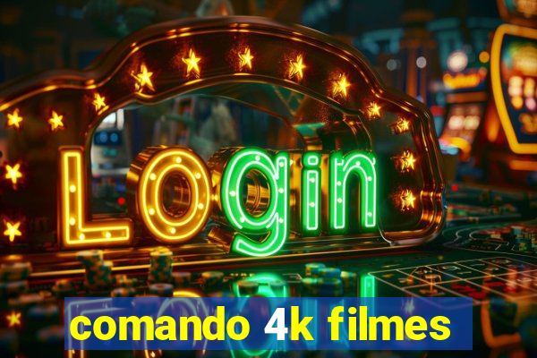 comando 4k filmes