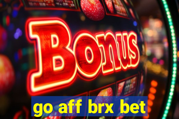 go aff brx bet