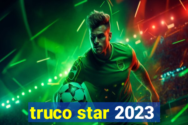 truco star 2023