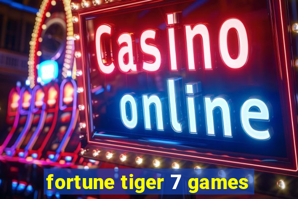 fortune tiger 7 games