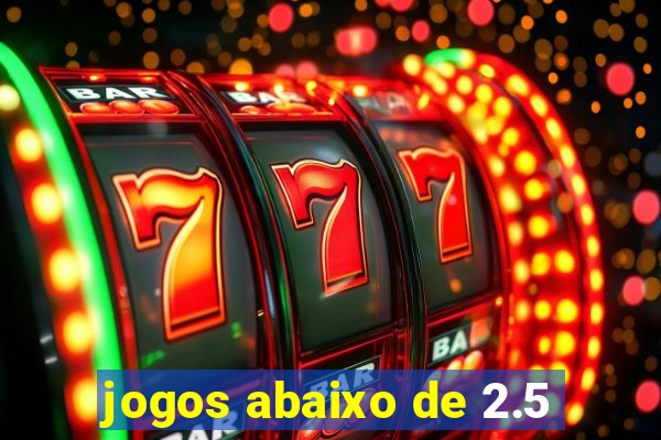 jogos abaixo de 2.5