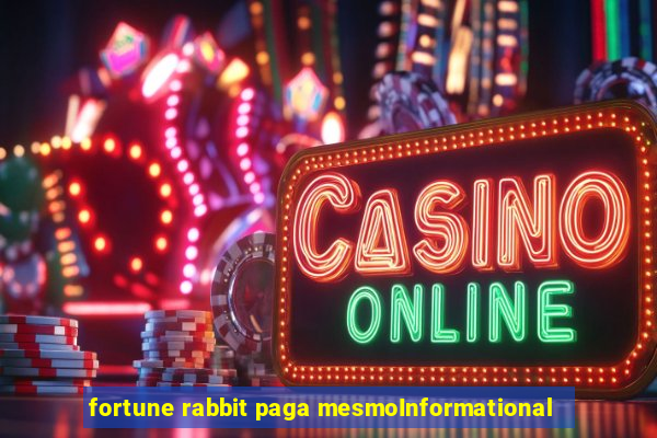 fortune rabbit paga mesmoInformational