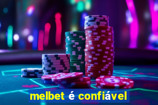 melbet é confiável