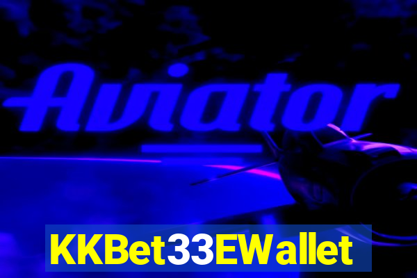 KKBet33EWallet