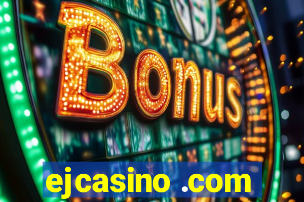 ejcasino .com