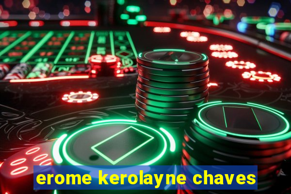 erome kerolayne chaves