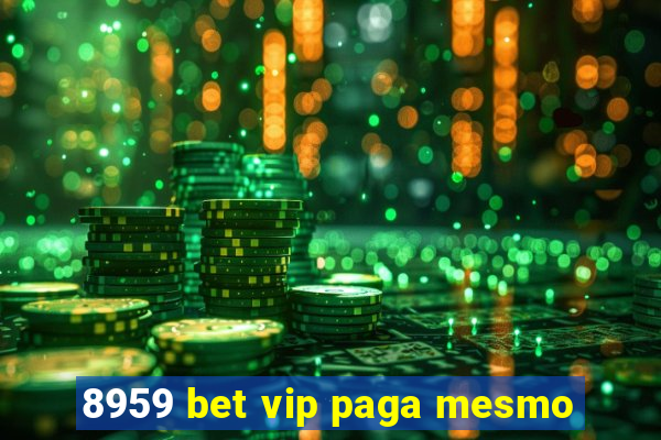 8959 bet vip paga mesmo