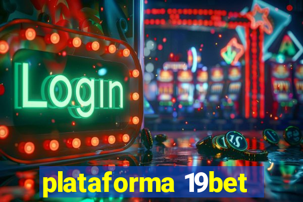 plataforma 19bet