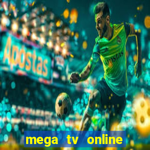 mega tv online gratis futebol ao vivo