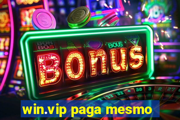 win.vip paga mesmo