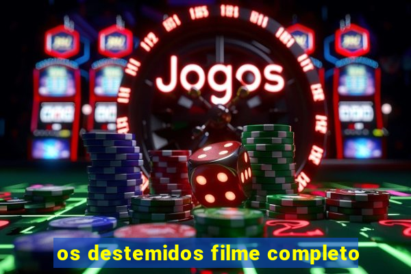 os destemidos filme completo