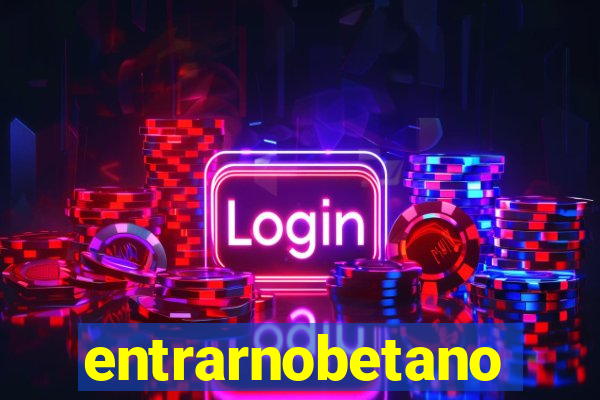 entrarnobetano